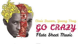 Chris Brown, Young Thug - Go Crazy - Flute Sheet Music - [FREE PDF]