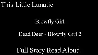 This Little Lunatic Reads Blowfly Girl Story and Dead Deer Story
