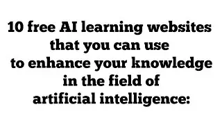 10 Best Ai Learning Websites that you can use to enhance your knowledge ( Learn-Gain-Earn)