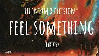 ILLENIUM, Excision, I Prevail - Feel Something (Lyric Video)