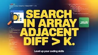 Searching in an Array where Adjacent Elements Differ by at Most k | Java Explanation