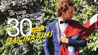 Ainars Bumbieris - Lai Latvija zied - 30 dienu izaicinājums