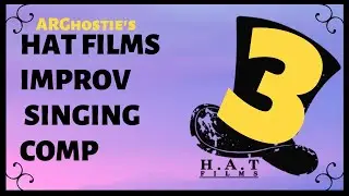 Hat Films Improv & Unnecessary Singing #3