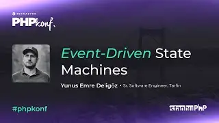 PHPKonf 2023 - Yunus Emre Deligöz - Event-Driven State Machines