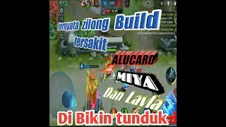 Zilong Build Tersakit 2020, Alucard dan Layla, di bikin Tunduk