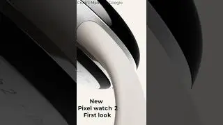 Google pixel watch 2 first look #googlepixel #watch #pixelwatch