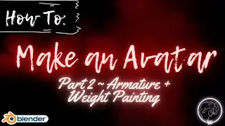 How To Make A VRChat Avatar Series: Part 2 ~ Armature + Weight Painting
