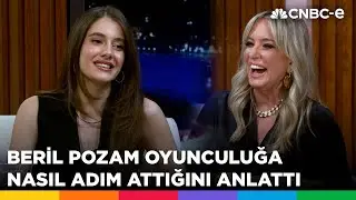 Beril Pozam oyunculuğa nasıl adım attığını anlattı: Benim olan bana gelir