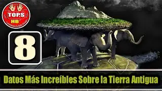 Top 8 Datos Más Increíbles Sobre la Tierra Antigua