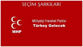 Türkeş Gelecek - MHP | Seçim Şarkıları #SeçimŞarkıları