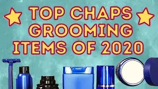 TOP 10 CHAPS GROOMING PRODUCTS OF 2020 - THE BEST GENTLEMEN'S GROOMING PRODUCTS OF THE YEAR!