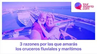 3 razones por las que amarás los cruceros fluviales y marítimos