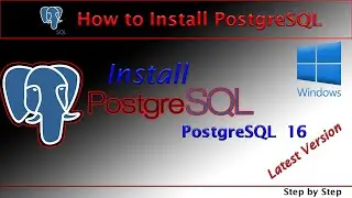 How to Install PostgreSQL 16 on Windows | Install PostgreSQL Step By Step |