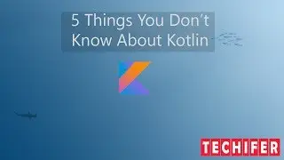 5 Unknown Things About Kotlin