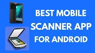 Best Scanner for Android & iOS | Mobile Scanner | Mobile PDF creator