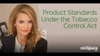Product Standards Under the Tobacco Control Act | Nicopure Labs