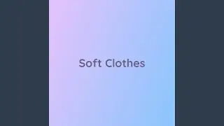Soft Clothes