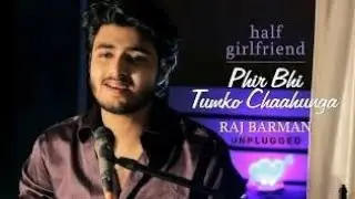Phir Bhi Tumko Chahunga (Full Remix Song) by Raj Barman | Cover | Half Girlfriend | Fl Studio 20