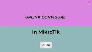 Uplink/WAN Configuration in MikroTik Router