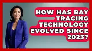 How Has Ray Tracing Technology Evolved Since 2023? | Ultimate PC Gaming Guide