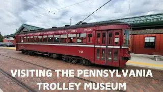 Visiting the Pennsylvania Trolley Museum