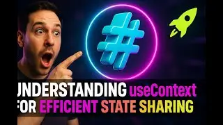 Understanding useContext for Efficient State Sharing