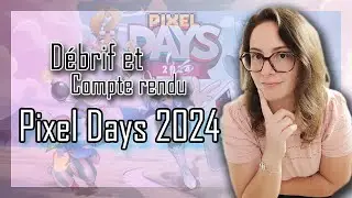 Débrief et compte rendu Pixel Days 2024 !!! (On mangera des pâtes :D)