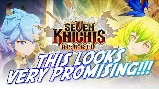 SEVEN KNIGHTS RE:BIRTH LOOKS ABSOLUTELY GLORIOUS!!! EXCITED🥲🥲🥲