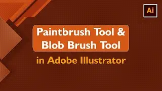 Paintbrush Tool and Blob Brush Tool in Adobe Illustrator | Illustrator Tutorial for Beginners