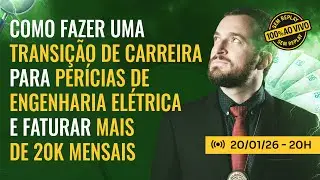 [Aulão 125] ]Como fazer a transição de carreira para Perícias de Eng. Elétrica e faturar 20k mensais