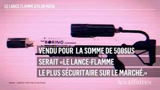 Le lance-flamme d'Elon Musk