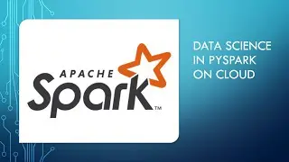 Data Science in Spark for Big Data with PySpark in Cloud