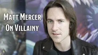 Matt Mercer On Villains And What We Learn From Them