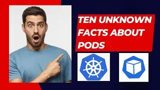 Ten Unknown facts about Pods