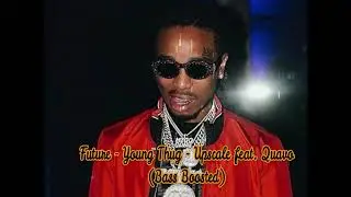 Upscale - Future - Young Thug Feat. Quavo (Remix) (Bass Boosted)