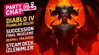 PARTY CHAT: Diablo IV Puanları Geldi, Succession'a Veda (1 Haziran 2023)
