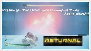 Returnal- the Developer Command Tools STILL Work!!!