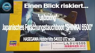 Modellbau - UNBOXING - Tauchboot - SHINKAI 6500 - Hasegawa - 1/72