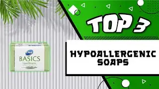 Best Hypoallergenic Soaps for Sensitive Skin [ 2021 ]