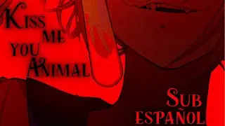 (Minor flash warning) Kiss Me You Animal - Burn The Ballroom [SUB ESPAÑOL]