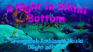 A Night in Bikini Bottom | Relaxing SpongeBob Ambience Music to Sleep & Relax to (SFX)