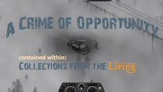A Crime of Opportunity contained within Collections from the Living in : Project Zomboid Stories #4
