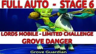 LORDS MOBILE LIMITED CHALLENGE GROVE DANGER FULL AUTO STAGE 6 #lordsmobile #tzgamingteam