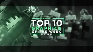 ShaDowZz: Top 10 Graphics Of The Week - Episode 01