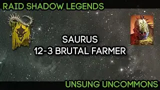 Unsung Uncommons - Saurus the 7 Second Campaign Farmer (Brutal 12-3) | RAID: Shadow Legends
