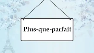 Предпрошедшее время во французском языке; plus-que-parfait