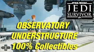 Observatory Understructure, Koboh - All Collectibles - Star Wars: Jedi Survivor