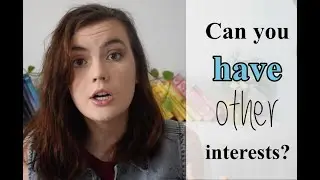 Can You have Other Interests Besides Writing?