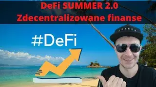 Lato z zdecentralizowanymi finansami | Defi Summer 2.0