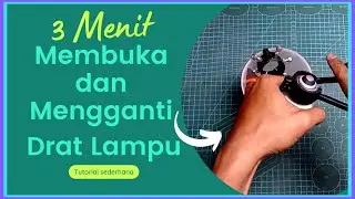 CARA MELEPAS DAN MENGGANTI DRAT LAMPU